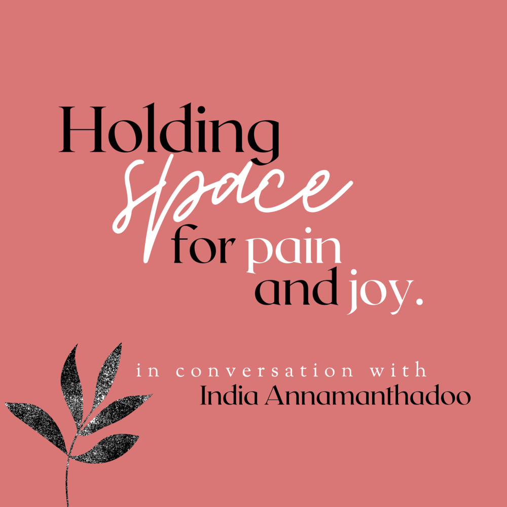 ep. 26 Holding Space for Pain and Joy