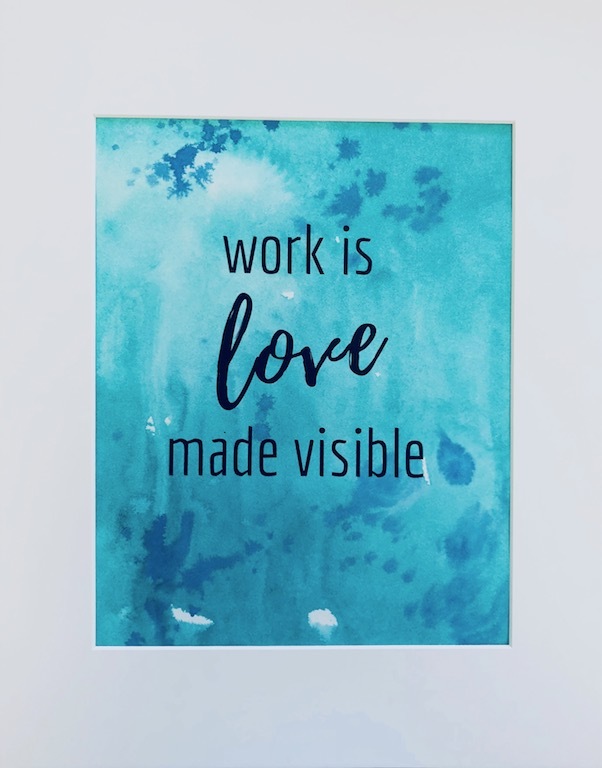 Work is love made visible